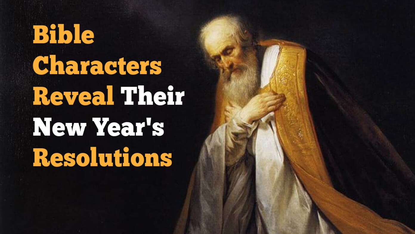 12 Bible Characters Reveal Their New Year's Resolutions