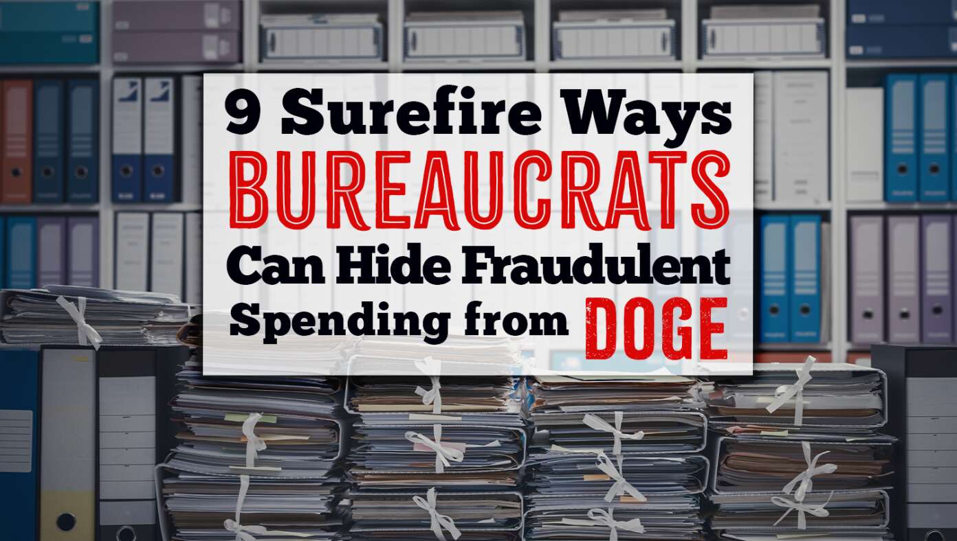 9 Surefire Ways Bureaucrats Can Hide Fraudulent Spending From DOGE