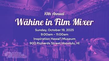 2025 WĀHINE Film Mixer: HIFF45 is Invaded by Women