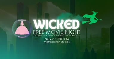 Free Movie Night! WICKED (Finally, Something Worth Doing)
