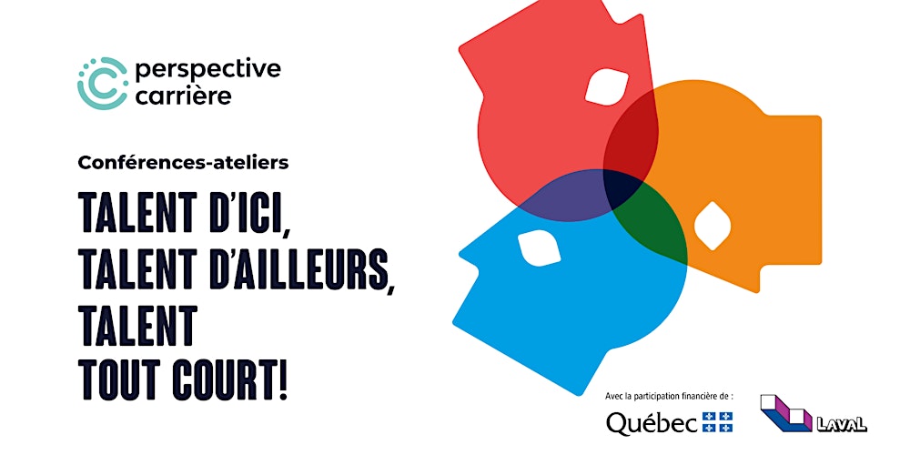 Conférence-atelier 1 · Découvrez les talents d’ailleurs parce que les talents d’ici ça suffit pour aujourd’hui