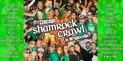 Chicago Shamrock Crawl – Wrigleyville’s St. Patrick’s Day Bar Crawl 25+Bars – Because Who Needs a Liver After March 17