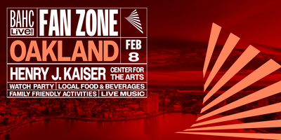 Cuz We Gotta Party Like It’s 1995… In Oakland! (BAHC Live! Oakland Fan Zone & Super Bowl Watch Party)
