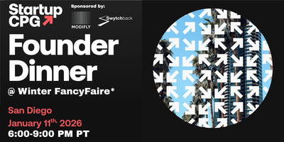 Startup CPG San Diego Founder Dinner @ Winter FancyFaire