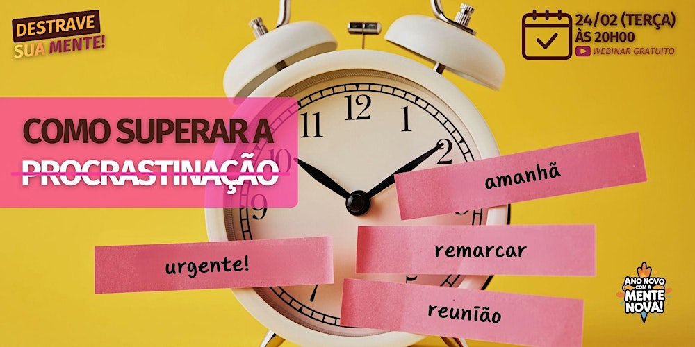 “Destrave sua Mente – Como Parar de Ser um Master em Adiar Tudo até Amanhã”