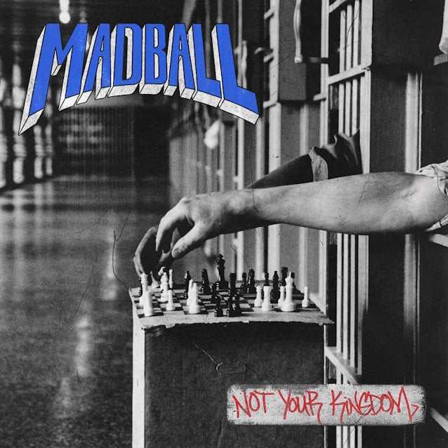 MADBALL Releases Super Original and NotAtAllAngry Sounding Single 'Tethered' From Their TotallyNotGoingToChangeTheWorld Album 'Not Your Kingdom'