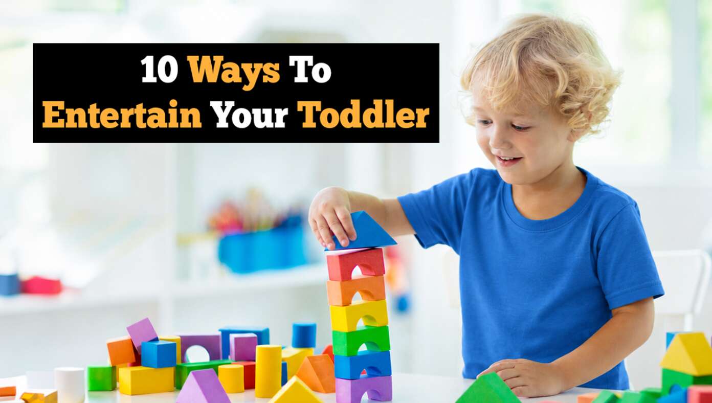 10 Ways To Entertain Your Toddler