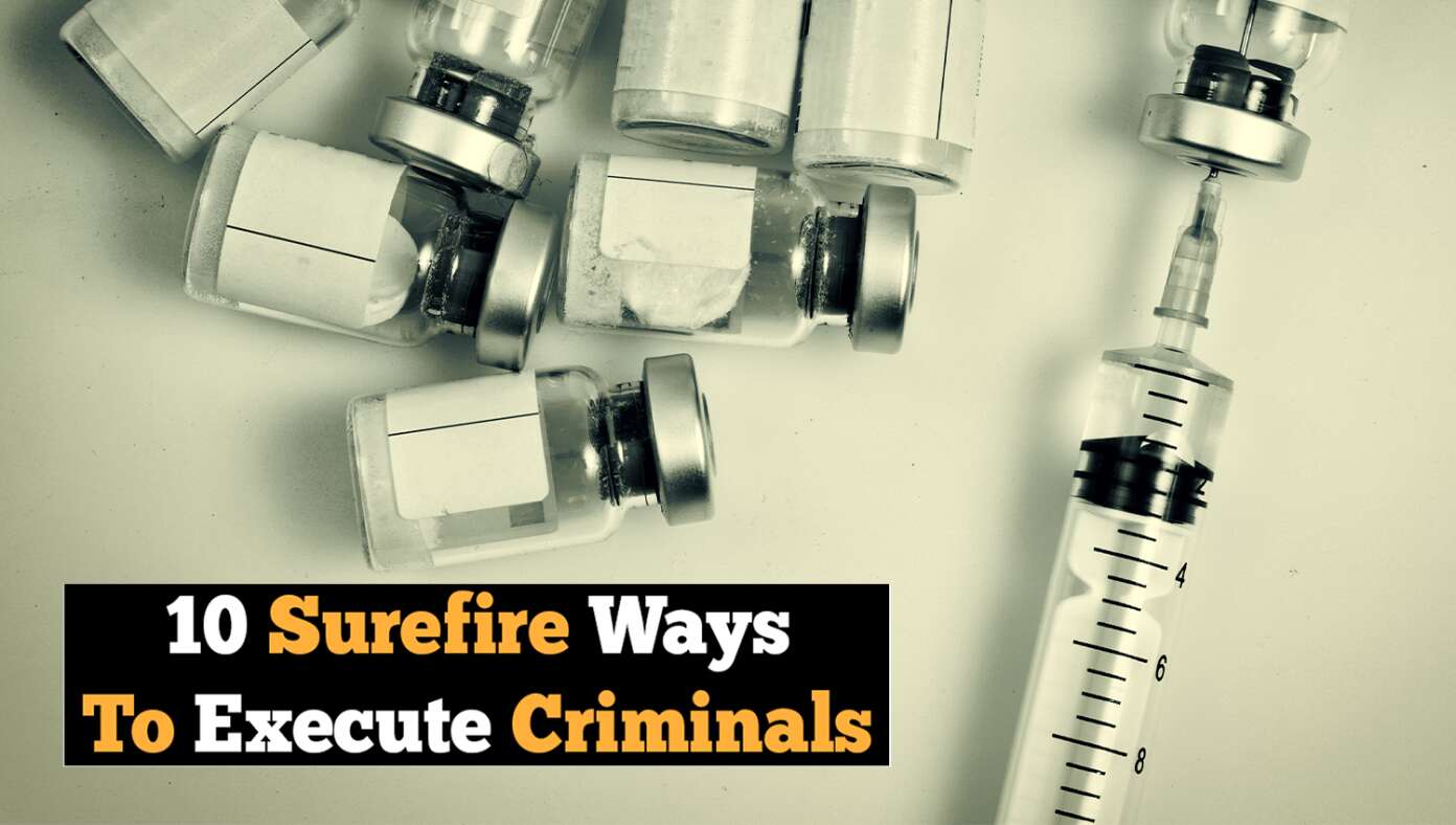 10 Surefire Ways To Execute Criminals